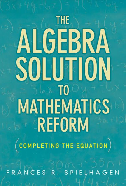 The Algebra Solution to Mathematics Reform: Completing the Equation