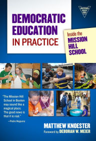 Title: Democratic Education in Practice: Inside the Mission Hill School, Author: Matthew Knoester