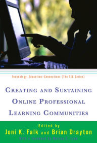 Title: Creating and Sustaining Online Professional Learning Communities, Author: Joni K. Falk