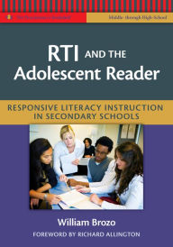 Title: RTI and the Adolescent Reader: Responsive Literacy Instruction in Secondary Schools (Middle and High School), Author: William G. Brozo