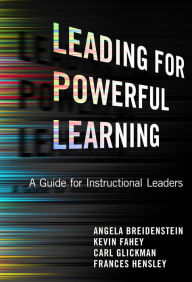 Title: Leading for Powerful Learning: A Guide for Instructional Leaders, Author: Angela Breidenstein