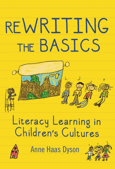 ReWRITING the Basics: Literacy Learning in Children's Cultures