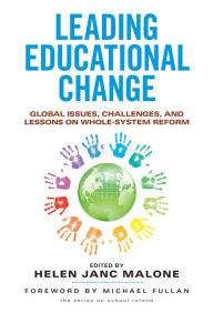 Title: Leading Educational Change: Global Issues, Challenges, and Lessons on Whole-System Reform, Author: Helen Janc Malone