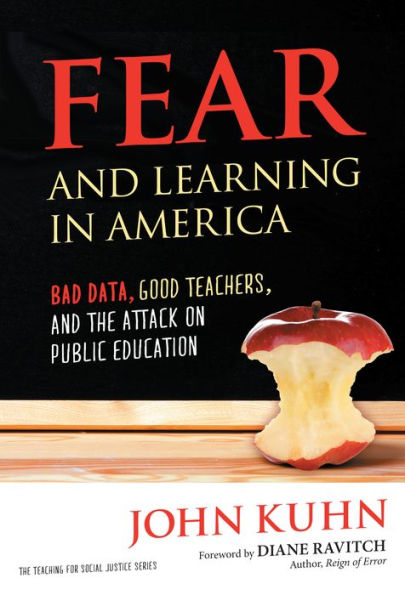 Fear and Learning in America: Bad Data, Good Teachers, and the Attack on Public Education