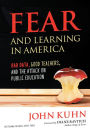 Fear and Learning in America: Bad Data, Good Teachers, and the Attack on Public Education