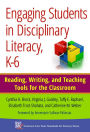 Engaging Students in Disciplinary Literacy, K-6: Reading, Writing, and Teaching Tools for the Classroom