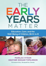 Title: The Early Years Matter: Education, Care, and the Well-Being of Children, Birth to 8, Author: Marilou Hyson