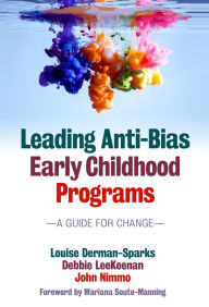 Title: Leading Anti-Bias Early Childhood Programs: A Guide for Change, Author: Louise Derman-Sparks