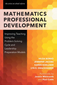 Title: Mathematics Professional Development: Improving Teaching Using the Problem-Solving Cycle and Leadership Preparation Models, Author: Hilda Borko