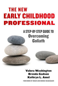 Title: The New Early Childhood Professional: A Step-By-Step Guide to Overcoming Goliath, Author: Valora Washington