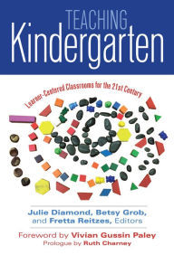 Title: Teaching Kindergarten: Learner-Centered Classrooms for the 21st Century, Author: Julie Diamond