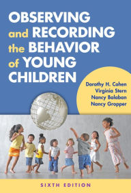 Title: Observing and Recording the Behavior of Young Children, Author: Dorothy H. Cohen