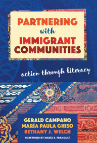 Title: Partnering with Immigrant Communities: Action Through Literacy, Author: Gerald Campano