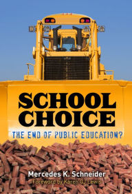 Title: School Choice: The End of Public Education?, Author: Mercedes K. Schneider