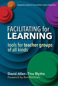 Title: Facilitating for Learning: Tools for Teacher Groups of All Kinds, Author: David Allen