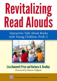 Title: Revitalizing Read Alouds: Interactive Talk About Books with Young Children, PreK–2, Author: Lisa Hammett Price