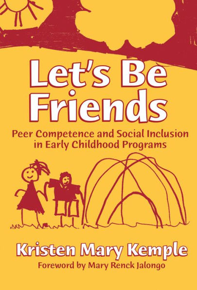 Let's Be Friends: Peer Competence and Social Inclusion in Early Childhood Programs