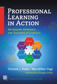 Title: Professional Learning in Action: An Inquiry Approach for Teachers of Literacy, Author: Victoria J. Risko