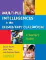 Multiple Intelligences in the Elementary Classroom: A Teacher's Toolkit