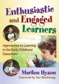 Title: Enthusiastic and Engaged Learners: Approaches to Learning in the Early Childhood Classroom, Author: Marilou C. Hyson