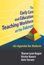 The Early Care and Education Teaching Workforce at the Fulcrum: An Agenda for Reform