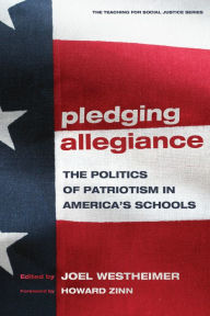 Title: Pledging Allegiance: The Politics of Patriotism in American's Schools, Author: Joel Westheimer