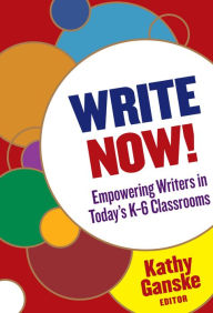 Title: Write Now!: Empowering Writers in Today's KKasure, Author: Kathy Ganske