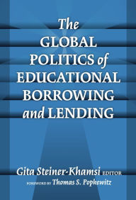 Title: The Global Politics of Educational Borrowing and Lending, Author: Gita Steiner-Khamsi