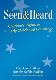 Title: Seen and Heard: Children's Rights in Early Childhood Education, Author: Ellen Lynn Hall