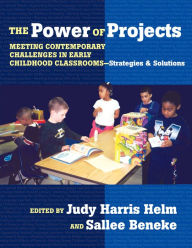 Title: The Power of Projects: Meeting Contemporary Challenges in Early Childhood Classroomss, Author: Judy Harris Helm