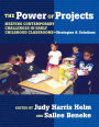 The Power of Projects: Meeting Contemporary Challenges in Early Childhood Classroomss