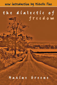 Title: The Dialectic of Freedom, Author: Maxine Greene