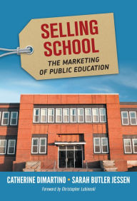 Title: Selling School: The Marketing of Public Education, Author: Catherine DiMartino