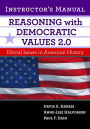 Reasoning With Democratic Values 2.0 Instructor's Manual: Ethical Issues in American History