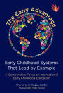 The Early Advantage 1-Early Childhood Systems That Lead by Example: A Comparative Focus on International Early Childhood Education