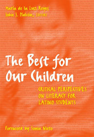 Title: The Best for Our Children: Critical Perspectives on Literacy for Latino Students, Author: Maria de la Luz Reyes