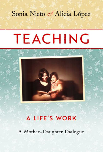 Teaching, A Life's Work: A Mother--Daughter Dialogue