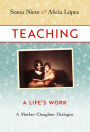 Teaching, A Life's Work: A Mother--Daughter Dialogue