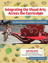 Title: Integrating the Visual Arts Across the Curriculum: An Elementary and Middle School Guide, Author: Julia Marshall