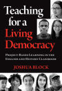 Teaching for a Living Democracy: Project-Based Learning in the English and History Classroom