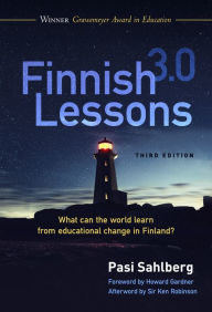 Title: Finnish Lessons 3.0: What Can the World Learn from Educational Change in Finland?, Author: Pasi Sahlberg