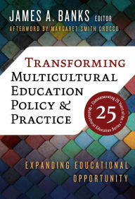 Title: Transforming Multicultural Education Policy and Practice: Expanding Educational Opportunity, Author: James A. Banks