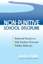 Non-Punitive School Discipline: Relational Practices to Help Students Overcome Problem Behaviors