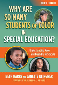 Title: Why Are So Many Students of Color in Special Education?: Understanding Race and Disability in Schools, Author: Beth Harry