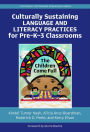 Culturally Sustaining Language and Literacy Practices for Pre-K-3 Classrooms: The Children Come Full
