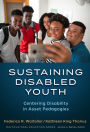 Sustaining Disabled Youth: Centering Disability in Asset Pedagogies