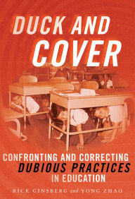 Title: Duck and Cover: Confronting and Correcting Dubious Practices in Education, Author: Rick Ginsberg