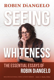 Pdf book free download Seeing Whiteness: The Essential Essays of Robin DiAngelo (English literature)