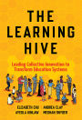The Learning Hive: Leading Collective Innovation to Transform Education Systems