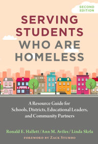 Title: Serving Students Who Are Homeless: A Resource Guide for Schools, Districts, Educational Leaders, and Community Partners, Author: Ronald E. Hallett
